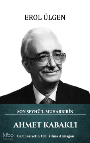 Ahmet Kabaklı (Ciltli);Son Şeyhü'l Muharririn
