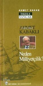 Ahmet Kabaklı; Neden Milliyetçilik