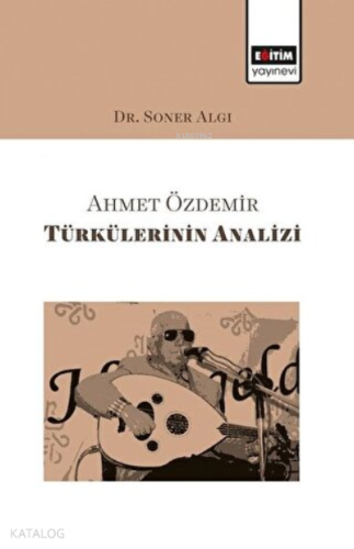 Ahmet Özdemir Türkülerinin Analizi - Kitapiks.com