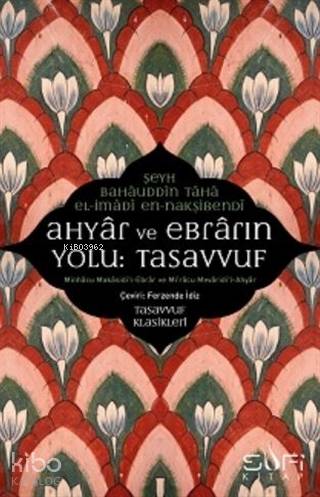Ahyar Ve Ebrarın Yolu: Tasavvuf; Minhacu Makasidi'l- Ebrar ve Mi'racu Mevaridi'l-Ahyar