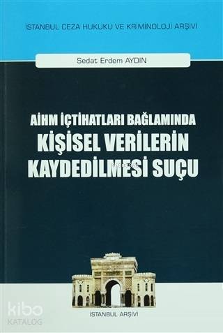 AİHM İçtihatları Bağlamında Kişisel Verilerin Kaydedilmesi Suçu - Kita