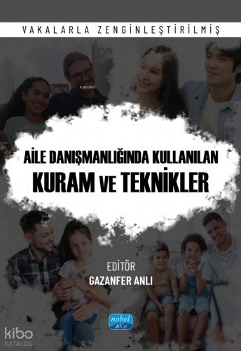 Aile Danışmanlığında Kullanılan Kuram ve Teknikler;Vakalarla Zenginleş