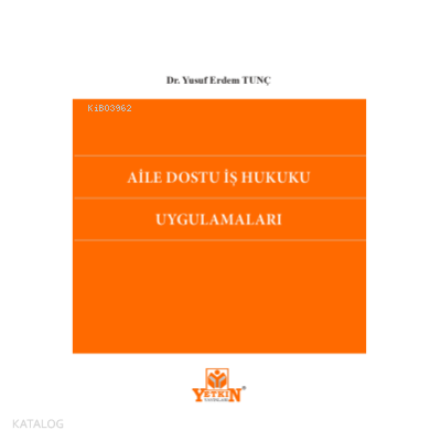 Aile Dostu İş Hukuku Uygulamaları