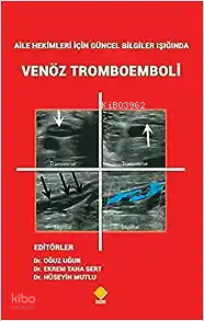 Aile Hekimleri için Güncel Bilgiler Işığında Venöz Tromboemboli