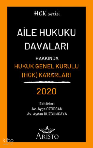 Aile Hukuku Davaları Hakkında Hukuk Genel Kurulu Kararları
