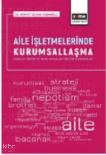 Aile İşletmelerinde Kurumsallaşma;Stratejik Yönetim ve İnsan Kaynakları Yönetimi Uygulamaları