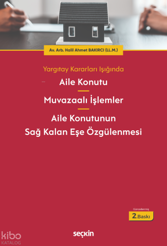 Aile Konutu - Muvazaalı İşlemler - Aile Konutunun Sağ Kalan Eşe Özgülenmesi