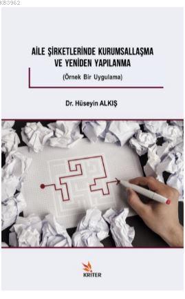 Aile Şirketlerinde Kurumsallaşma ve Yeniden Yapılanma; Örnek Bir Uygulama