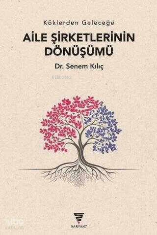 Aile Şirketlerinin Dönüşümü;Köklerden Geleceğe