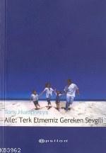 Aile: Terk Etmemiz Gereken Sevgili