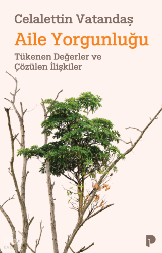 Aile Yorgunluğu;Tükenen Değerler ve Çözülen İlişkiler