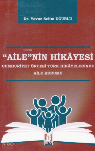 Ailenin Hikayesi - Cumhuriyet Öncesi Türk Hikayelerinde Aile Kurumu