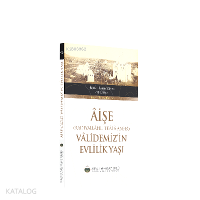 Aişe Validemizin Evlilik Yaşı