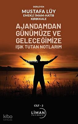 Ajandamdan Günümüze ve Geleceğimize Işık Tutan Notlarım 2. Cilt