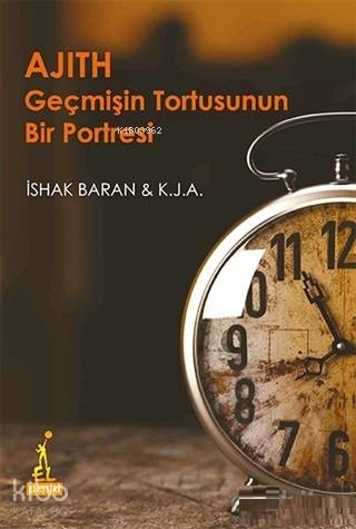 Ajith Geçmişin Tortusunun Bir Portresi