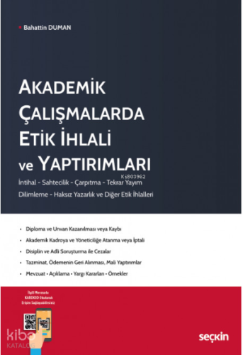 Akademik Çalışmalarda Etik İhlali ve Yaptırımları;İntihal – Sahtecilik – Çarpıtma – Tekrar Yayım – Dilimleme – Haksız Yazarlık ve Diğer Etik İhlalleri