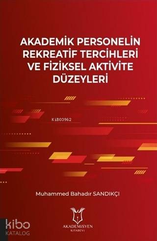 Akademik Personelin Rekreatif Tercihleri ve Fiziksel Aktivite Düzeyleri