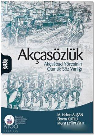 Akçasözlük; Akçaabad Yöresinin Otantik Söz Varlığı