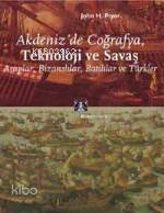 Akdeniz'de Coğrafya, Teknoloji ve Savaş; Araplar, Bizanslılar, Batılılar ve Türkler