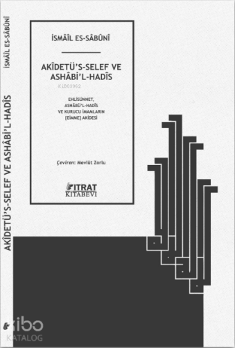 Akidetü’s Selef Ve Ashabi’l Hadis;Eshlisünnet Ashâbü'l - Hadîs ve Kurucu İmamların (Eimme) Akidesi