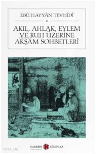 Akıl Ahlak Eylem ve Ruh Üzerine Akşam Sohpetleri (Cep Boy)