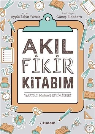 Akıl Fikir Kitabım; Yaratıcı Düşünme Etkinlikleri - Kitapiks.com