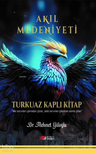 Akıl Medeniyeti;Akıl Sorunları Çıkmadan Çözer , Zekâ Sorunları Çıktıktan Sonra Çözer