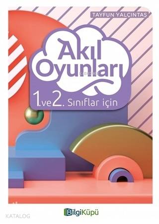 Akıl Oyunları 1. ve 2. Sınıflar İçin - Kitapiks.com