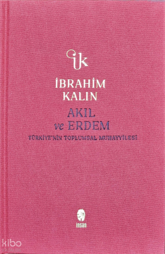 Akıl ve Erdem (Ciltli);Türkiye'nin Toplumsal Muhayyilesi