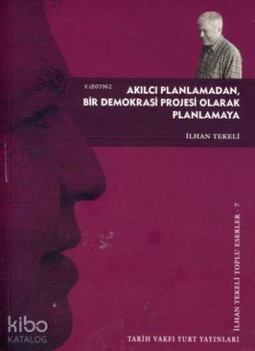 Akılcı Planlamadan, Bir Demokrasi Projesi Olarak Planlamaya - Kitapiks