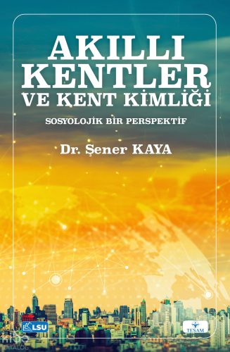 Akıllı Kentler ve Kent Kimliği;Sosyolojik Bir Perspektif