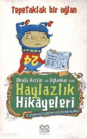 Akıllı Kızlar ve Oğlanlar İçin Haylazlık Hikayeleri; Tepetaklak Bir Oğlan