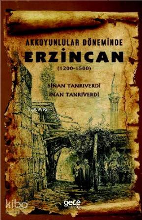 Akkoyunlular Döneminde Erzincan; 1200 - 1500