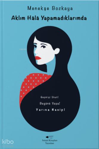 Aklım Hâlâ Yapamadıklarımda