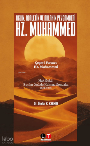 Aklın, Adaletin ve Ahlakın Peygamberi Hz. Muhammed;Çeşm-i Feraset Hz. 