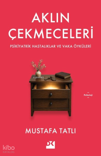 Aklın Çekmeceleri;Psikiyatrik Hastalıklar ve Vaka Öyküleri