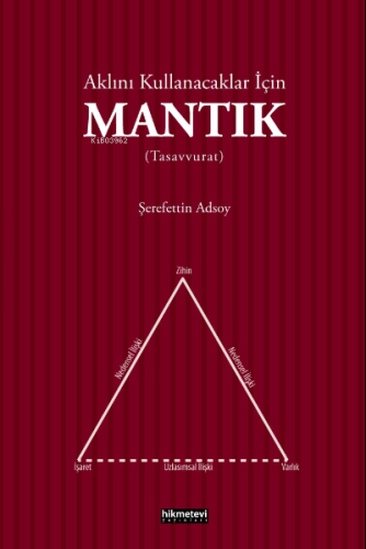 Aklını Kullanacaklar İçin Mantık (Tasavvurat) - Kitapiks.com