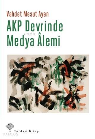 AKP Devrinde Medya Alemi - Kitapiks.com