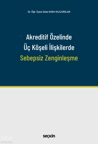 Akreditif Özelinde Üç Köşeli İlişkilerde Sebepsiz Zenginleşme