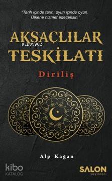 Aksaçlılar Teşkilatı; Diriliş - Kitapiks.com