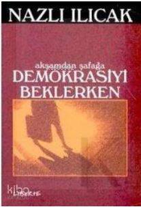 Akşamdan Şafağa Demokrasiyi Beklerken
