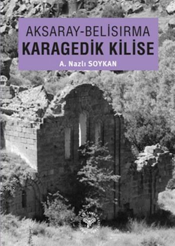 Aksaray - Belisırma Karagedik Kilise - Kitapiks.com