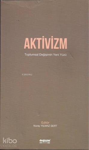 Aktivizm; Toplumsal Değişimin Yeniz Yüzü