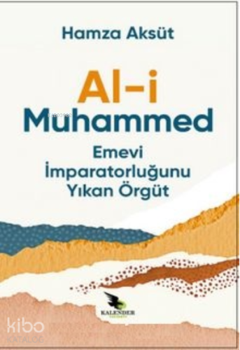 Al-i Muhammed ;Emevi İmparatorluğunu Yıkan Örgüt