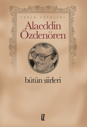 Alaeddin Özdenören; Bütün Şiirleri - Kitapiks.com