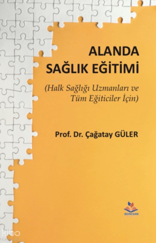 Alanda Sağlık Eğitimi;Halk Sağlığı Uzmanları ve Tüm Eğiticiler İçin