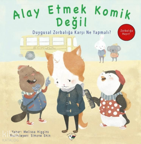 Alay Etmek Komik Değil;Zorbalığa Hayır! Duygusal Zorbalığa Karşı Ne Yapmalı?