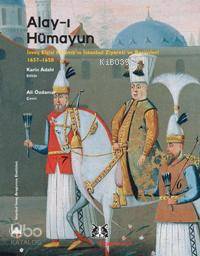 Alay-ı Hümayun;   İsveç Elçisi Ralamb'ın İstanbul Ziyareti ve Resimleri 1657-1658