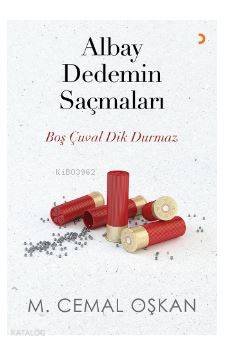 Albay Dedemin Saçmaları; Boş çuval dik durmaz - Kitapiks.com