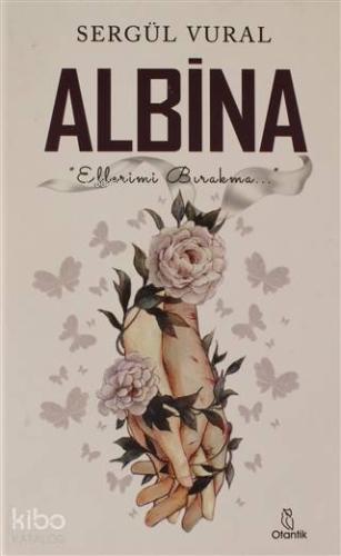 Albina; "Ellerimi Bırakma..."